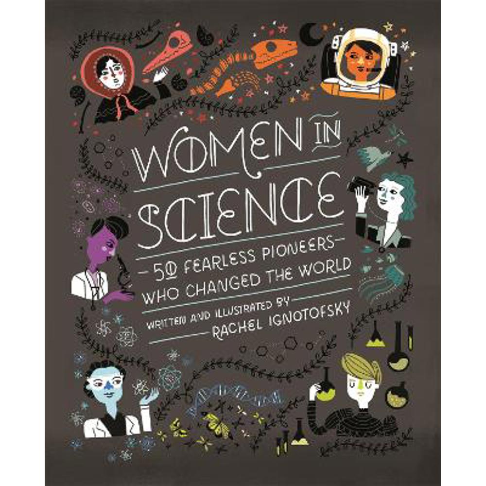 Women in Science: 50 Fearless Pioneers Who Changed the World (Hardback) - Rachel Ignotofsky